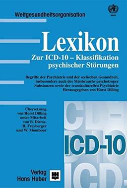 Lexikon zur ICD-10-Klassifikation psychischer Störungen: Begriffe der Psychiatrie und der seelischen Gesundheit, insbesondere auch des Missbrauchs ... sowie der transkulturellen Psychiatrie