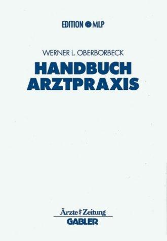 Handbuch Arztpraxis: Niederlassung - Finanzierung - Absicherung (Edition MLP)