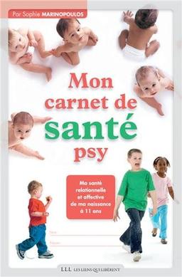 Mon carnet de santé psy : ma santé relationnelle et affective de ma naissance à 11 ans