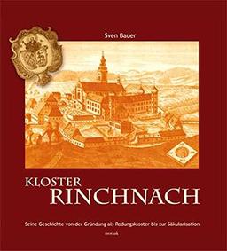 Kloster Rinchnach: Seine Geschichte von der Gründung als Rodungskloster bis zur Säkularisation