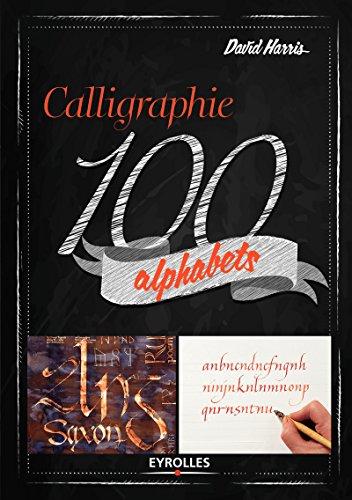 Calligraphie : 100 alphabets