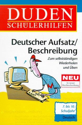 Duden Schülerhilfen, Deutscher Aufsatz / Beschreibung, 7. bis 10. Schuljahr, neue Rechtschreibung: Zum selbständigen Wiederholen und Üben