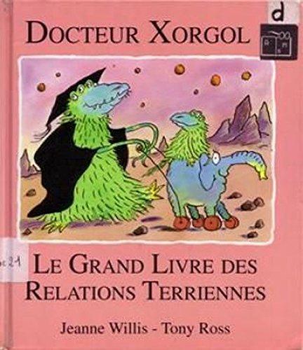 Docteur Xorgol, le grand livre des relations terriennes