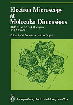 Electron Microscopy at Molecular Dimensions: State of the Art and Strategies for the Future (Proceedings in Life Sciences)