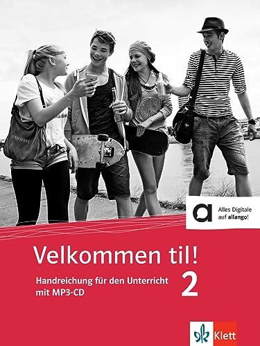 Velkommen til! 2: Dänisch für die Schule. Handreichung für den Unterricht mit MP3-CD