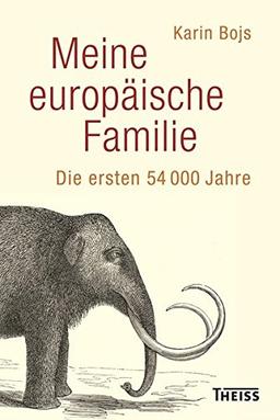 Meine europäische Familie: Die ersten 54 000 Jahre