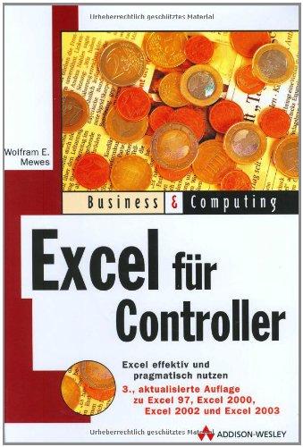 Excel für Controller: Effektiv und pragmatisch Excel nutzen (Business & Computing)