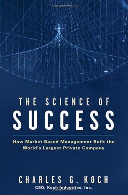 Science of Success: How Market Based Management Built the World's Largest Private Company