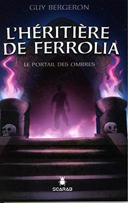 L'héritière de Ferrolia - Le portail des ombres Tome 1