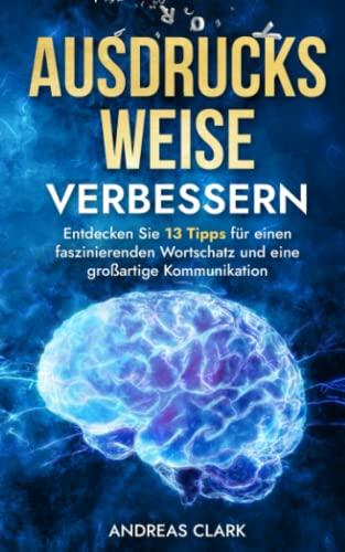 Ausdrucksweise Verbessern: Entdecken Sie 13 Tipps für einen faszinierenden Wortschatz und eine großartige Kommunikation