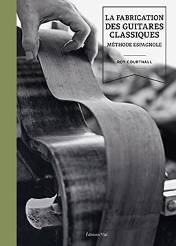 La fabrication des guitares classiques : méthode espagnole