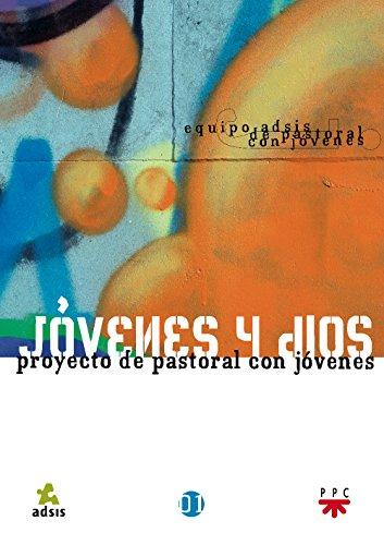 Jóvenes y Dios. Proyecto de pastoral con jóvenes