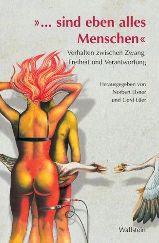 »... sind eben alles Menschen«. Verhalten zwischen Zwang, Freiheit und Verantwortung