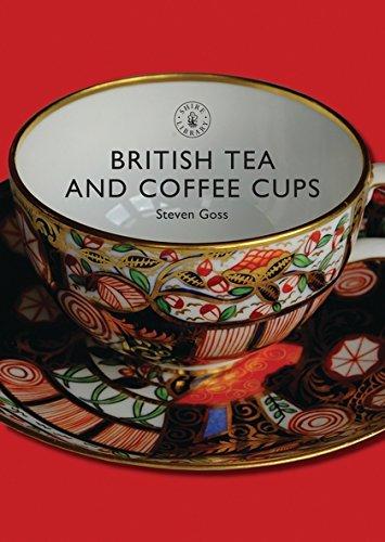 British Tea and Coffee Cups, 1745-1940 (Shire Library, Band 377)