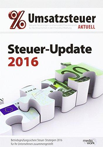 Steuer-Update 2016: Betriebsprüfungssichere Steuer-Strategien 2016 für Ihr Unternehmen zusammengestellt