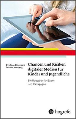 Chancen und Risiken digitaler Medien für Kinder und Jugendliche: Ein Ratgeber für Eltern und Pädagogen