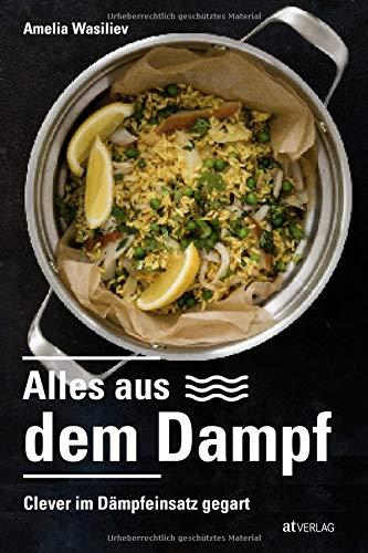 Alles aus dem Dampf: Clever im Dämpfeinsatz gegart