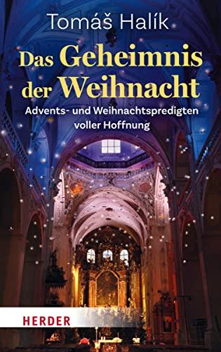 Das Geheimnis der Weihnacht: Advents- und Weihnachtspredigten voller Hoffnung