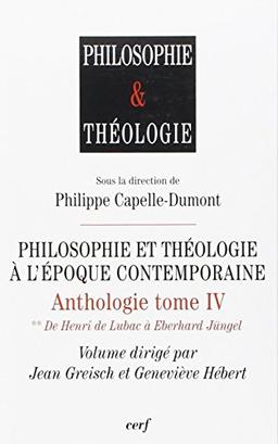 Anthologie. Vol. 4. Philosophie et théologie à l'époque contemporaine. Vol. 2. De Henri de Lubac à Eberhard Jüngel