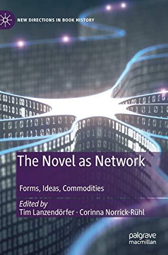 The Novel as Network: Forms, Ideas, Commodities (New Directions in Book History)