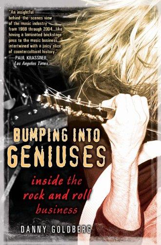 Bumping Into Geniuses: My Life Inside the Rock and Roll Business