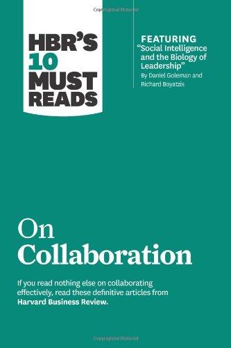 HBR's 10 Must Reads on Collaboration (with featured article Social Intelligence and the Biology of Leadership, by Daniel Goleman and Richard Boyatzis)