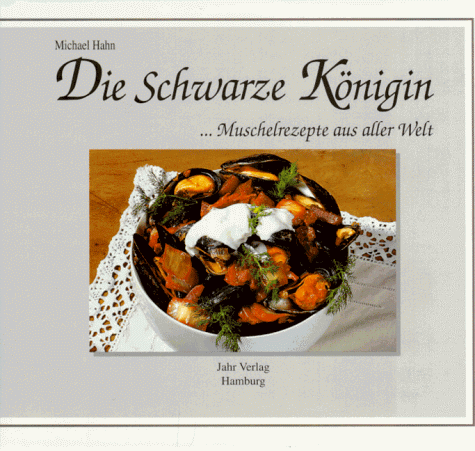 Die schwarze Königin. Muschelrezepte aus aller Welt