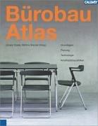 Bürobau Atlas: Grundlagen, Planung, Technologie, Arbeitsplatzqualitäten