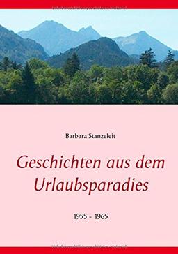 Geschichten aus dem Urlaubsparadies: 1955 - 1965