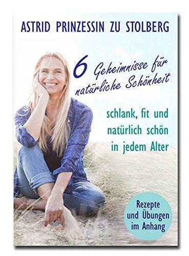 6 Geheimnisse für natürliche Schönheit: Schlank, fit und natürlich schön in jedem Alter