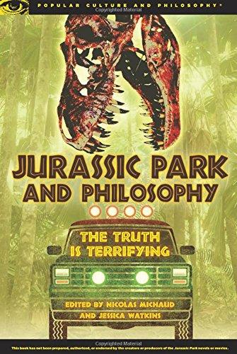 Jurassic Park and Philosophy: The Truth Is Terrifying (Popular Culture & Philosophy)