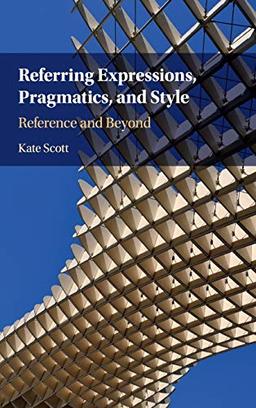 Referring Expressions, Pragmatics, and Style: Reference and Beyond