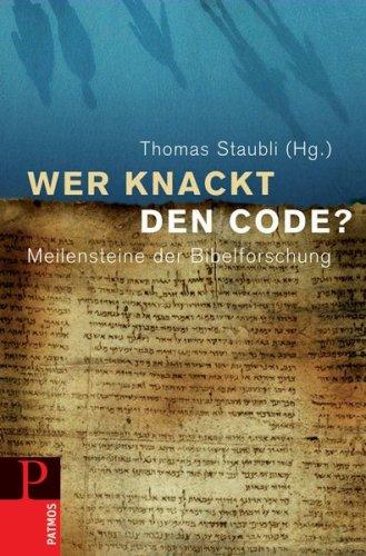 Wer knackt den Code?: Meilensteine der Bibelforschung