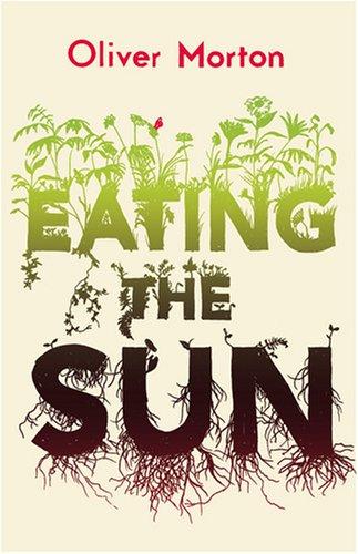 Eating the Sun: How Plants Power the Planet