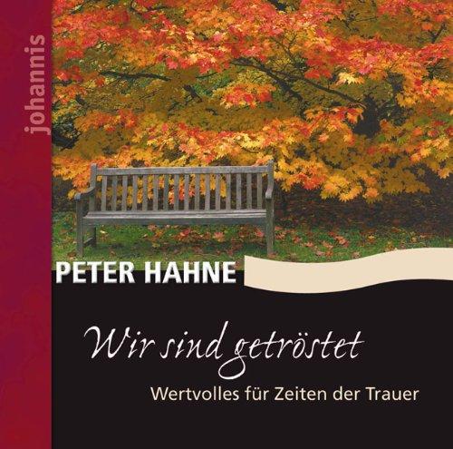 Wir sind getröstet: Wertvolles für Zeiten der Trauer