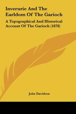 Inverurie And The Earldom Of The Garioch: A Topographical And Historical Account Of The Garioch (1878)