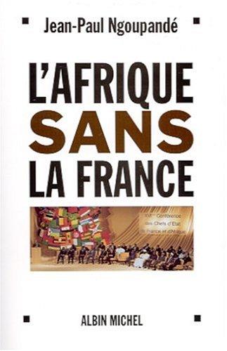 L'Afrique sans la France : histoire d'un divorce consommé