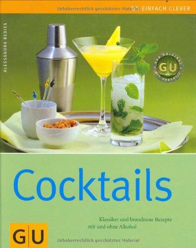 Cocktails: Klassiker und brandneue Rezepte mit und ohne Alkohol (GU einfach clever Relaunch 2007)