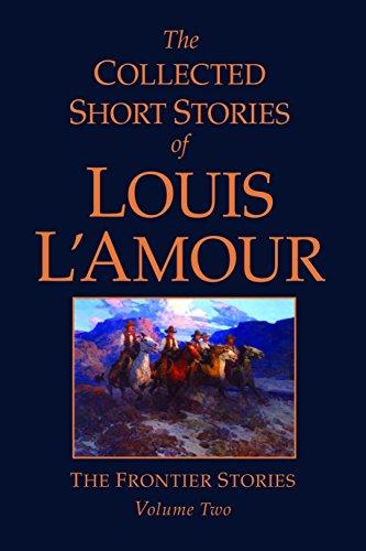 The Collected Short Stories of Louis L'Amour, Volume 2: Frontier Stories