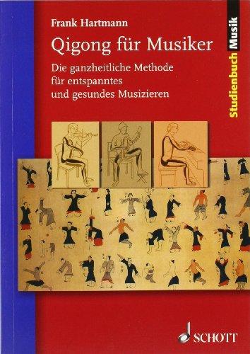 Qigong für Musiker: Die ganzheitliche Methode für entspanntes und gesundes Musizieren (Studienbuch Musik)