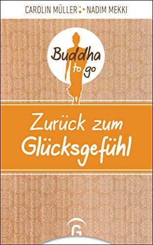 Zurück zum Glücksgefühl: Reihe: Buddha to go