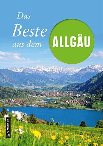 Das Beste aus dem Allgäu (Lieblingsplätze im GMEINER-Verlag)