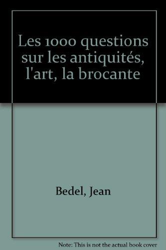 1000 questions sur les antiquités, l'art, la brocante