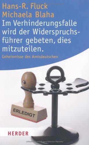 Im Verhinderungsfalle wird der Widerspruchsführer gebeten, dies mitzuteilen: Geheimnisse des Amtsdeutschen