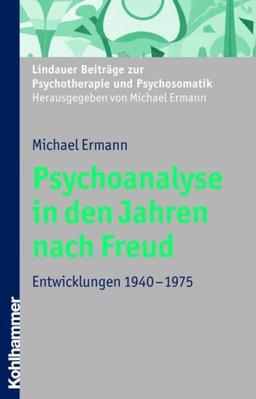 Psychoanalyse in den Jahren nach Freud: Entwicklungen 1940-1975