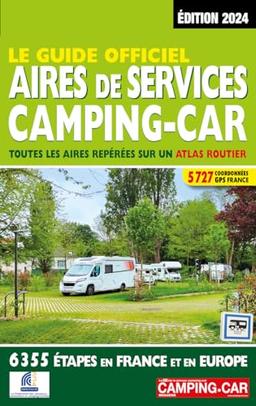 Le guide officiel aires de services camping-car : toutes les aires repérées sur un atlas routier