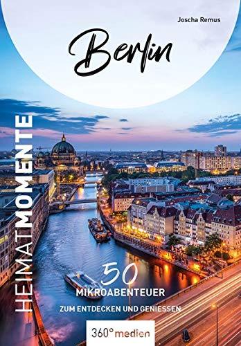 Berlin - HeimatMomente: 50 Mikroabenteuer zum Entdecken und Genießen (HeimatMomente: Mikroabenteuer zum Entdecken und Genießen)