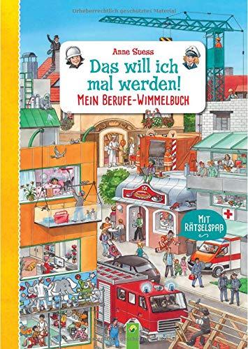 Das will ich mal werden!: Mein Berufe-Wimmelbuch