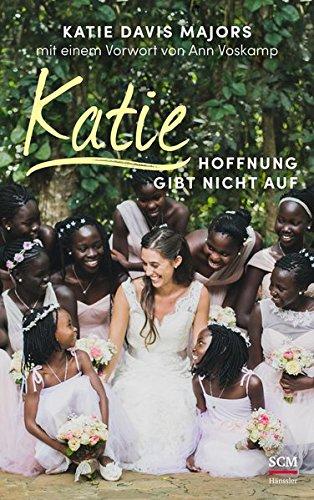 Katie – Hoffnung gibt nicht auf (Mama für Afrikas Kinder)