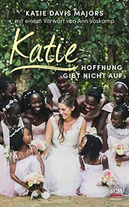 Katie – Hoffnung gibt nicht auf (Mama für Afrikas Kinder)